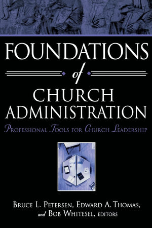 Foundations of Church Administration: Professional Tools for Church Leadership,Used