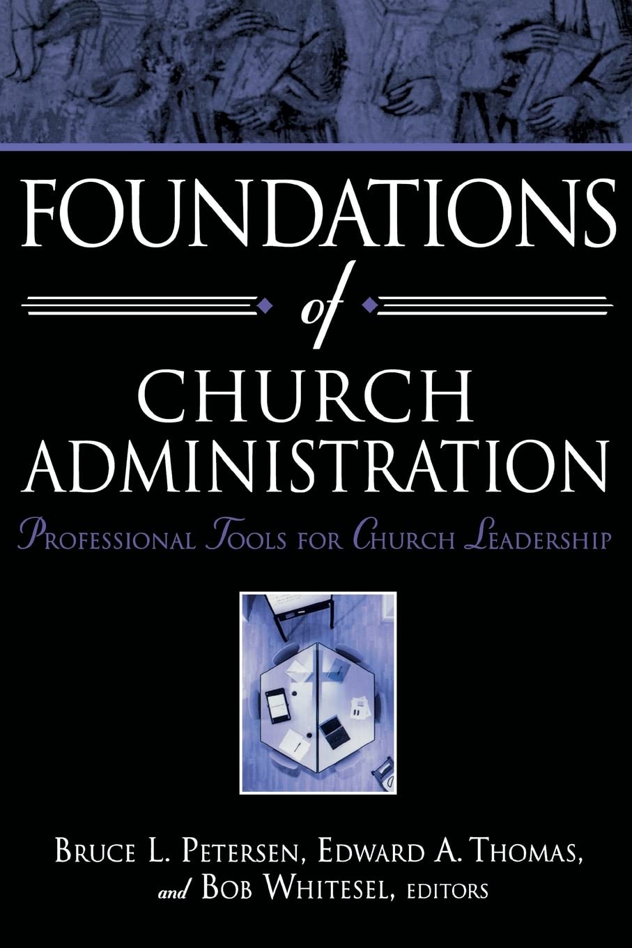Foundations of Church Administration: Professional Tools for Church Leadership,Used