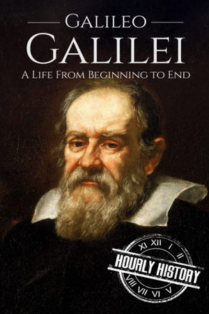 Galileo Galilei: A Life From Beginning to End (Biographies of Physicists),New