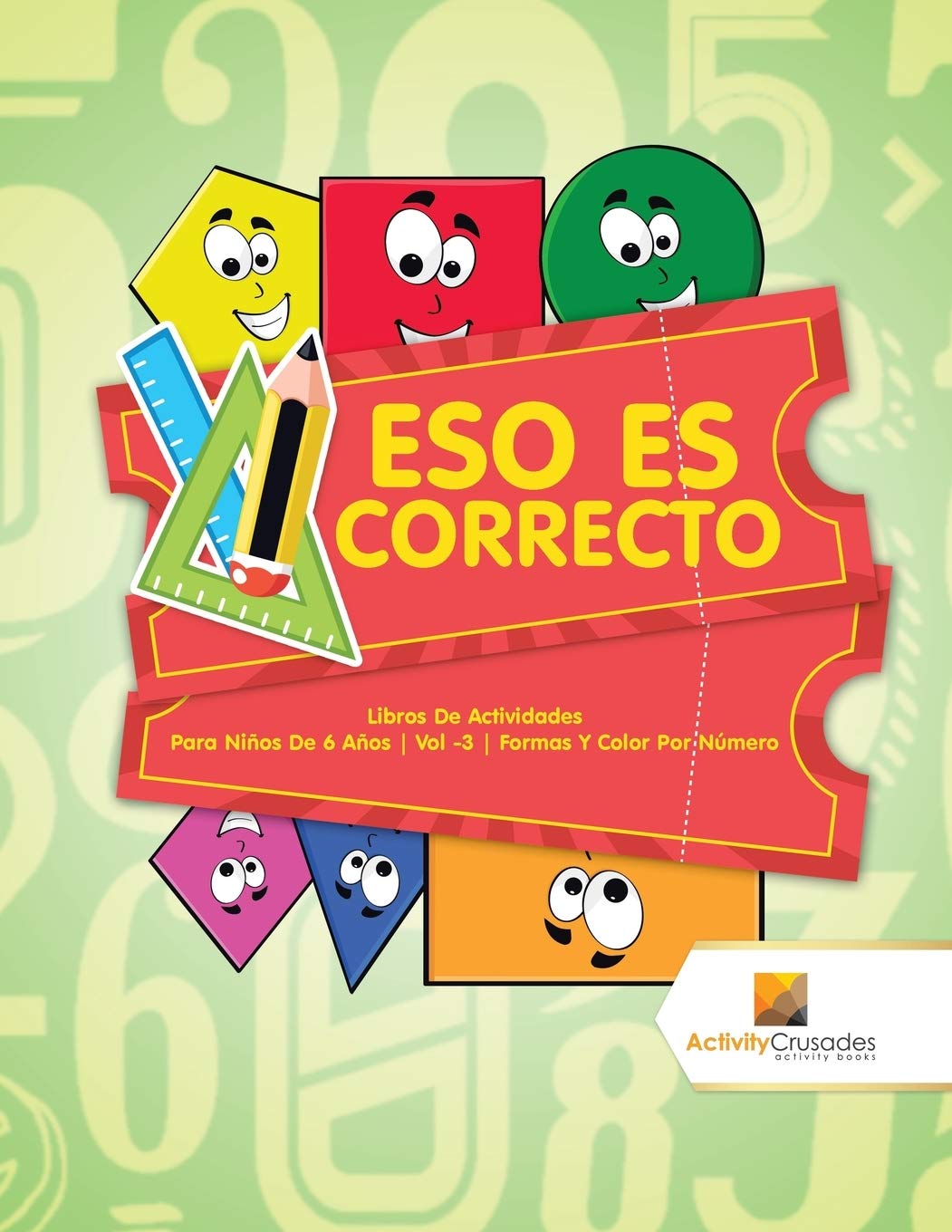 Eso Es Correcto : Libros De Actividades Para Nios De 6 Aos  Vol 3  Formas Y Color Por Nmero (Spanish Edition),Used