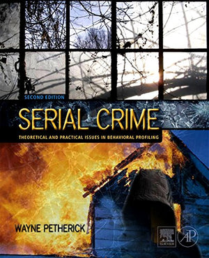 Serial Crime: Theoretical and Practical Issues in Behavioral Profiling,Used