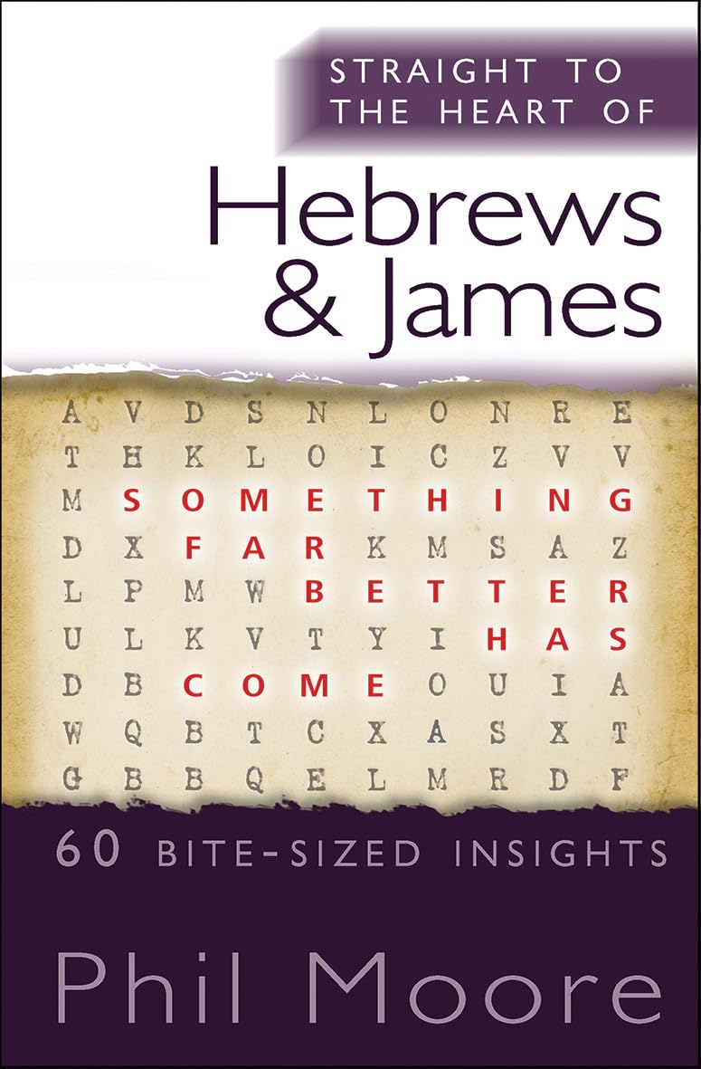 Straight to the Heart of Hebrews and James: 60 bitesized insights (The Straight to the Heart Series),Used