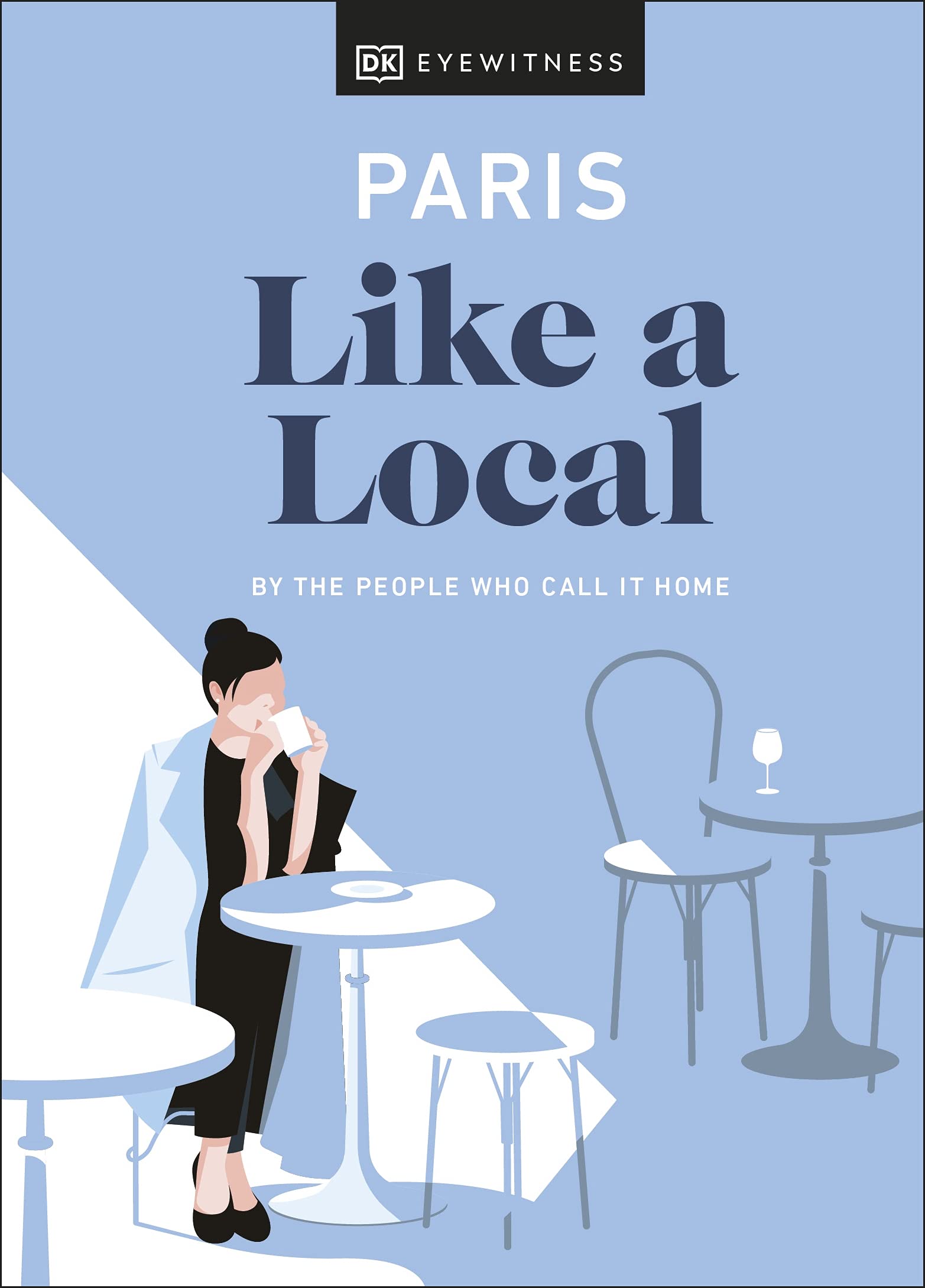 Paris Like A Local (Local Travel Guide),New