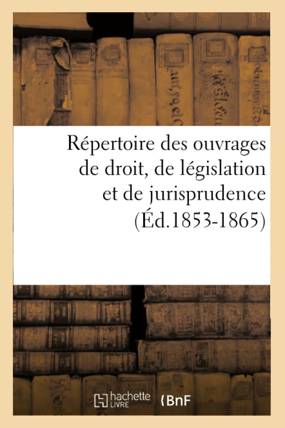 Rpertoire Des Ouvrages De Droit, De Lgislation Et De Jurisprudence (D.18531865) (Sciences Sociales) (French Edition),New