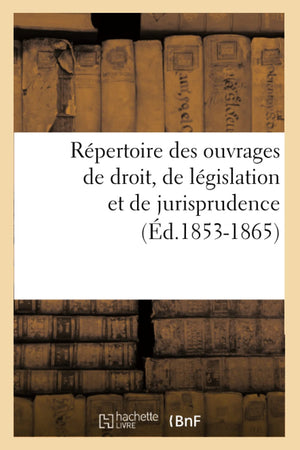 Rpertoire Des Ouvrages De Droit, De Lgislation Et De Jurisprudence (D.18531865) (Sciences Sociales) (French Edition),New