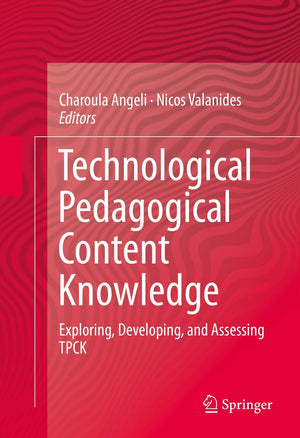 Technological Pedagogical Content Knowledge: Exploring, Developing, and Assessing TPCK,Used