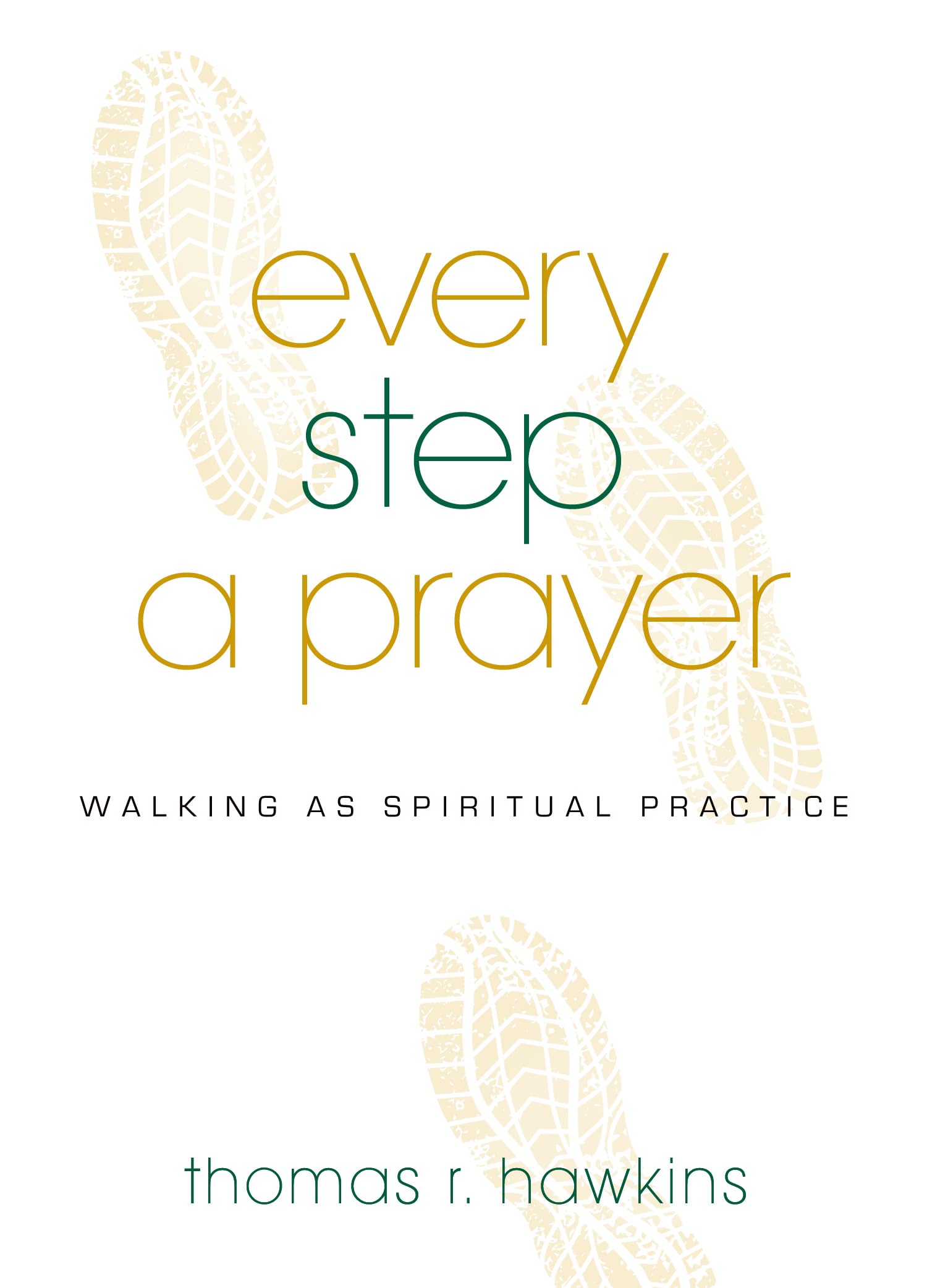 Every Step a Prayer: Walking as Spiritual Practice,Used