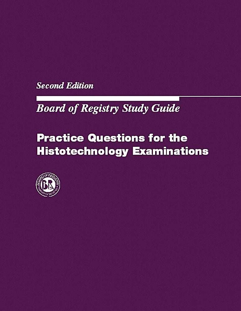 Practice Questions for the Histotechnology Examinations: Board of Registry Study Guide,New