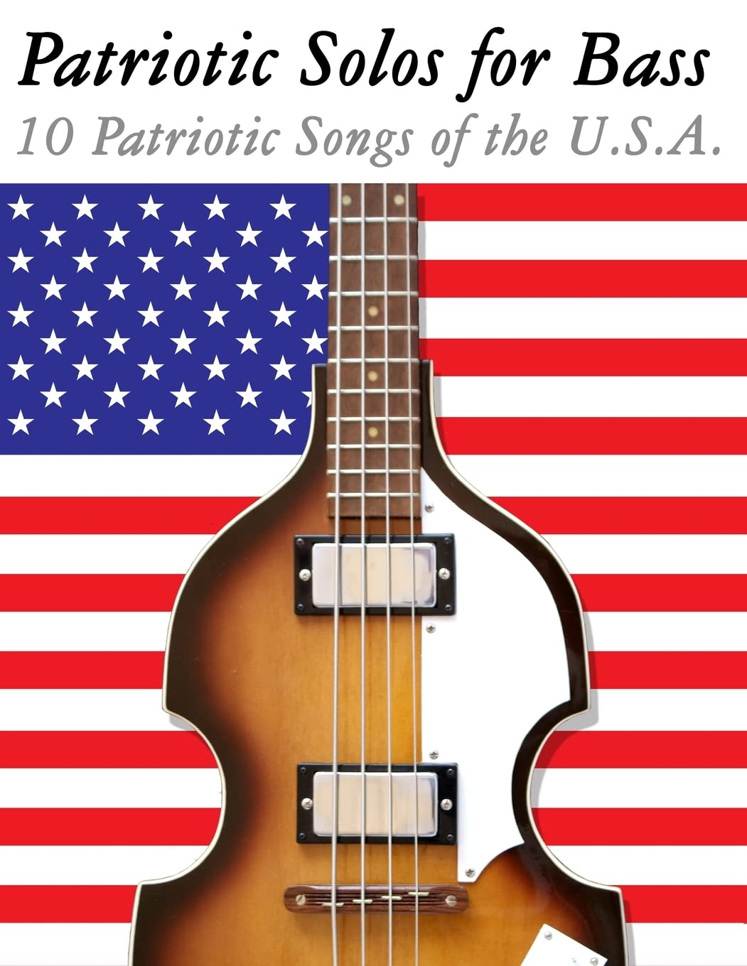 Patriotic Solos For Bass: 10 Patriotic Songs Of The U.S.A. (In Standard Notation And Tablature),Used
