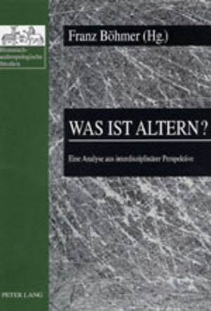 Was ist Altern?: Eine Analyse aus interdisziplinrer Perspektive (Historischanthropologische Studien) (German Edition),Used