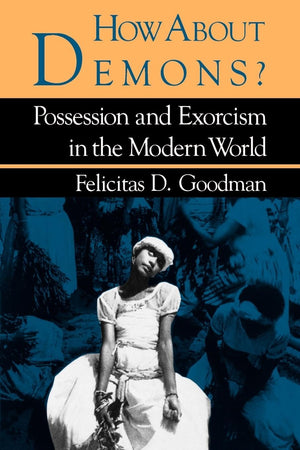 How about Demons?: Possession and Exorcism in the Modern World (Folklore Today),Used