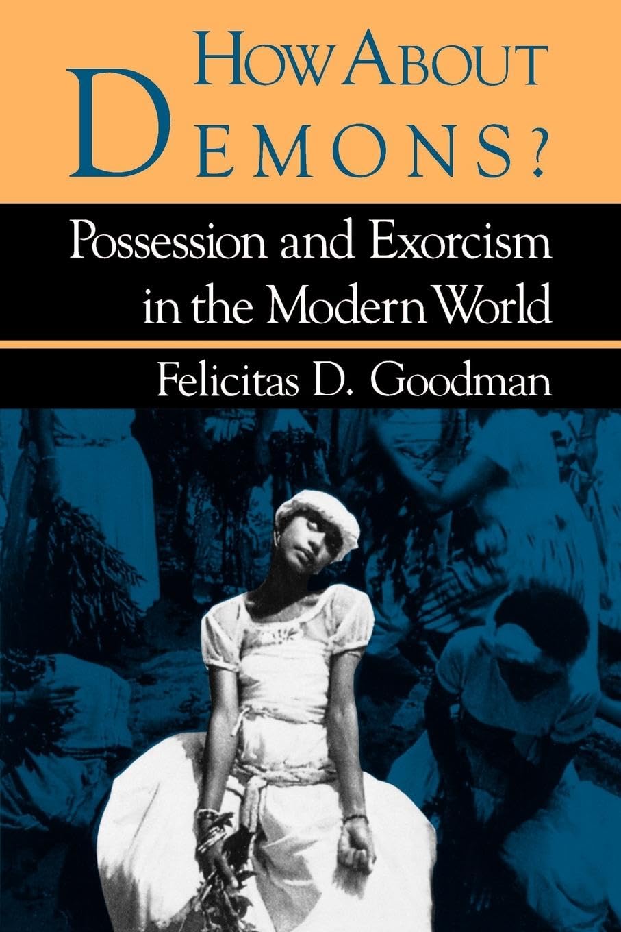 How about Demons?: Possession and Exorcism in the Modern World (Folklore Today),Used