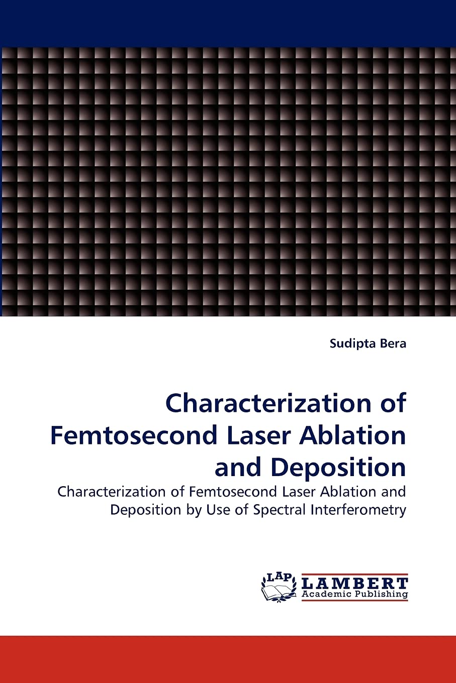 Characterization of Femtosecond Laser Ablation and Deposition: Characterization of Femtosecond Laser Ablation and Deposition by ,Used