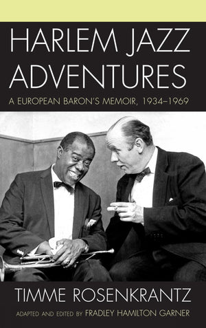 Harlem Jazz Adventures: A European Baron'S Memoir, 19341969 (Studies In Jazz),Used