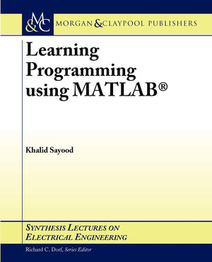 Learning Programming using MATLAB (Synthesis Lectures on Electrical Engineering, 3),Used