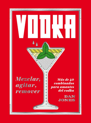 Vodka: Mezclar, agitar, remover: Ms de 40 combinados para amantes del vodka (Spanish Edition),Used