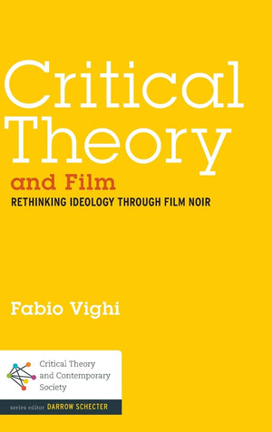Critical Theory And Film: Rethinking Ideology Through Film Noir (Critical Theory And Contemporary Society),Used