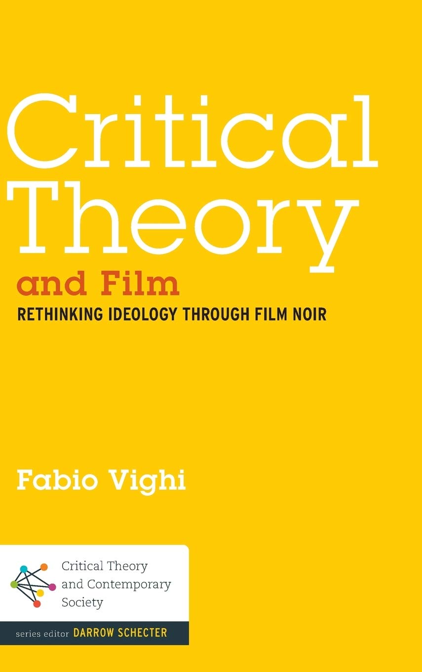 Critical Theory And Film: Rethinking Ideology Through Film Noir (Critical Theory And Contemporary Society),Used