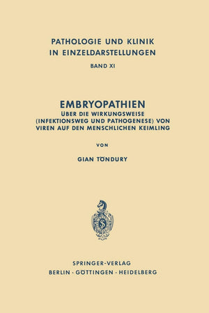 Embryopathien: ber die Wirkungsweise (Infektionsweg und Pathogenese) von Viren auf den menschlichen Keimling (Pathologie und Kli,Used