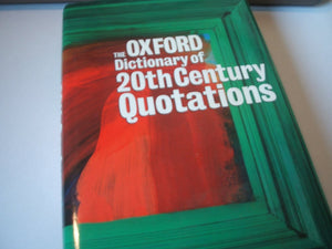 The Oxford Dictionary of TwentiethCentury Quotations,Used