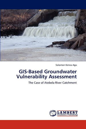 GISBased Groundwater Vulnerability Assessment: The Case of Atebela River Catchment,Used