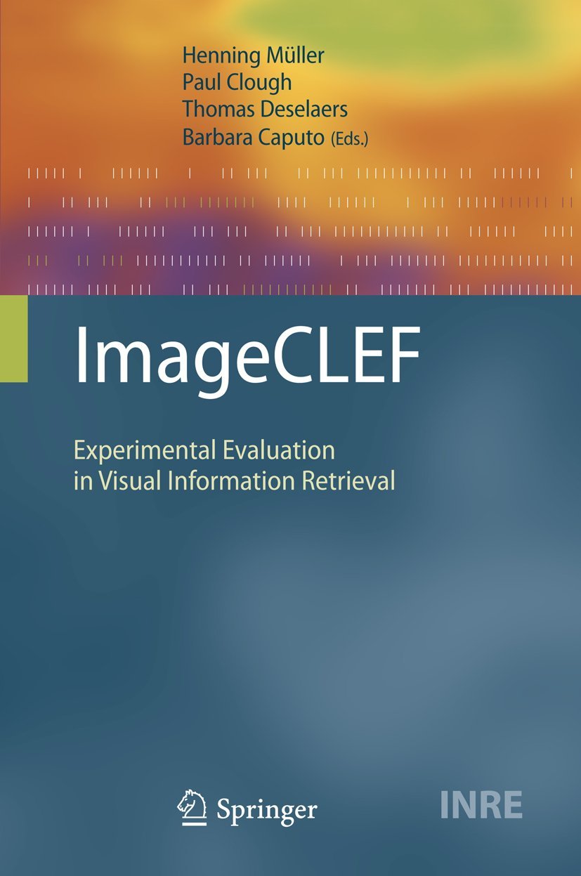 ImageCLEF: Experimental Evaluation in Visual Information Retrieval (The Information Retrieval Series, 32),Used