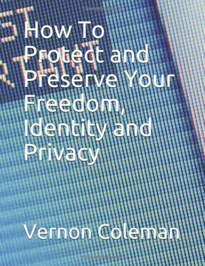How To Protect and Preserve Your Freedom, Identity and Privacy,Used
