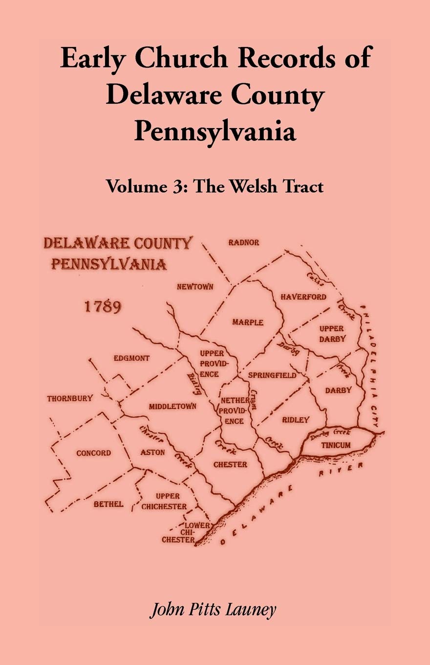 Early Church Records Of Delaware County, Pennsylvania, Volume 3: The Welsh Tract,Used