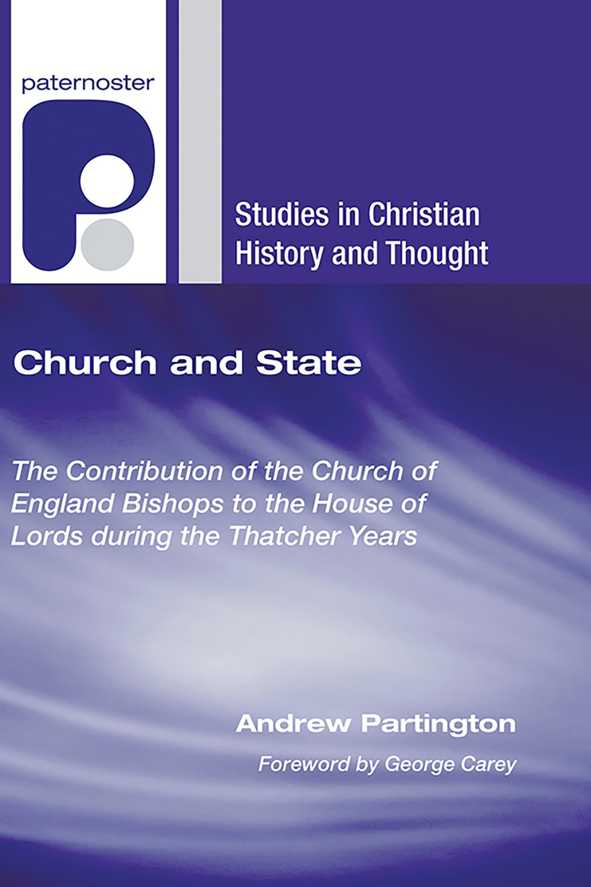 Church and State: The Contribution of the Church of England Bishops to the House of Lords during the Thatcher Years (Studies in ,New