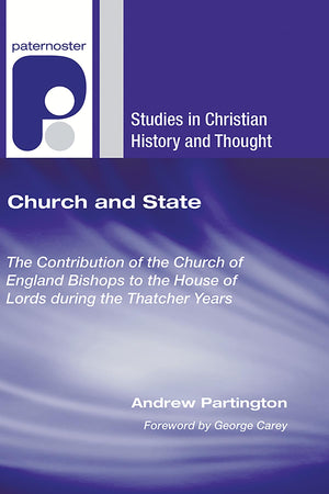 Church and State: The Contribution of the Church of England Bishops to the House of Lords during the Thatcher Years (Studies in ,New
