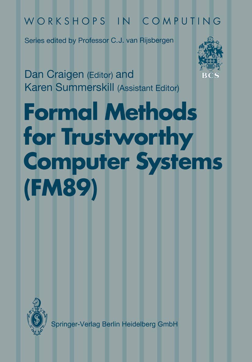 Formal Methods for Trustworthy Computer Systems (FM89): Report from FM89: A Workshop on the Assessment of Formal Methods for Tru,Used
