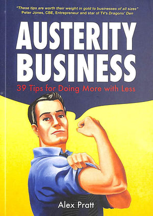 Austerity Business: 39 Tips for Doing More With Less