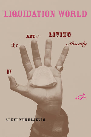 Liquidation World: On the Art of Living Absently (Short Circuits),Used