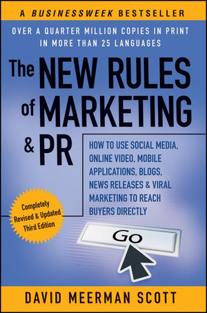 The New Rules of Marketing & PR: How to Use Social Media, Online Video, Mobile Applications, Blogs, News Releases, and Viral Mar