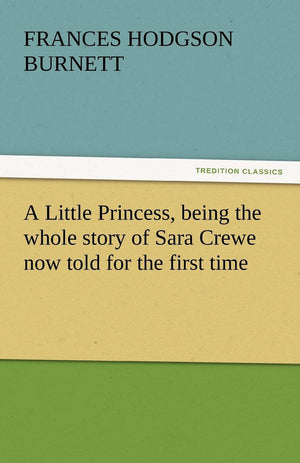 A Little Princess, Being the Whole Story of Sara Crewe Now Told for the First Time,Used
