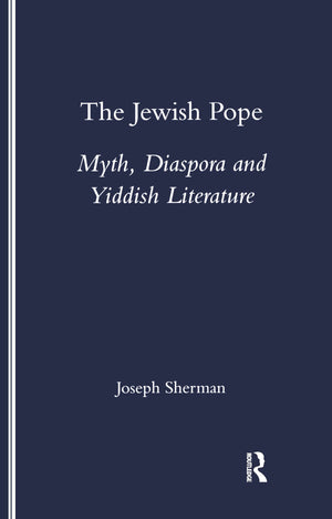 The Jewish Pope: Myth, Diaspora and Yiddish Literature (Legenda Studies in Yiddish),Used