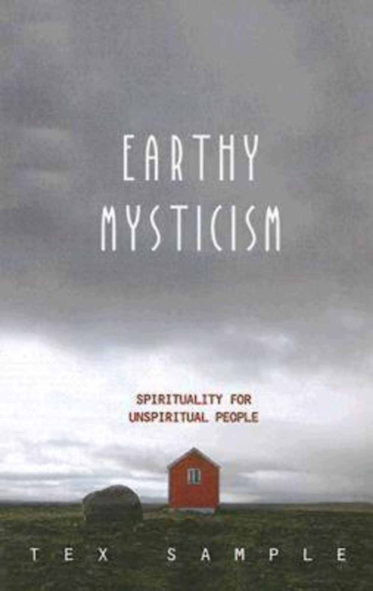 Earthy Mysticism: Spirituality for Unspiritual People,Used
