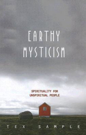 Earthy Mysticism: Spirituality for Unspiritual People,Used