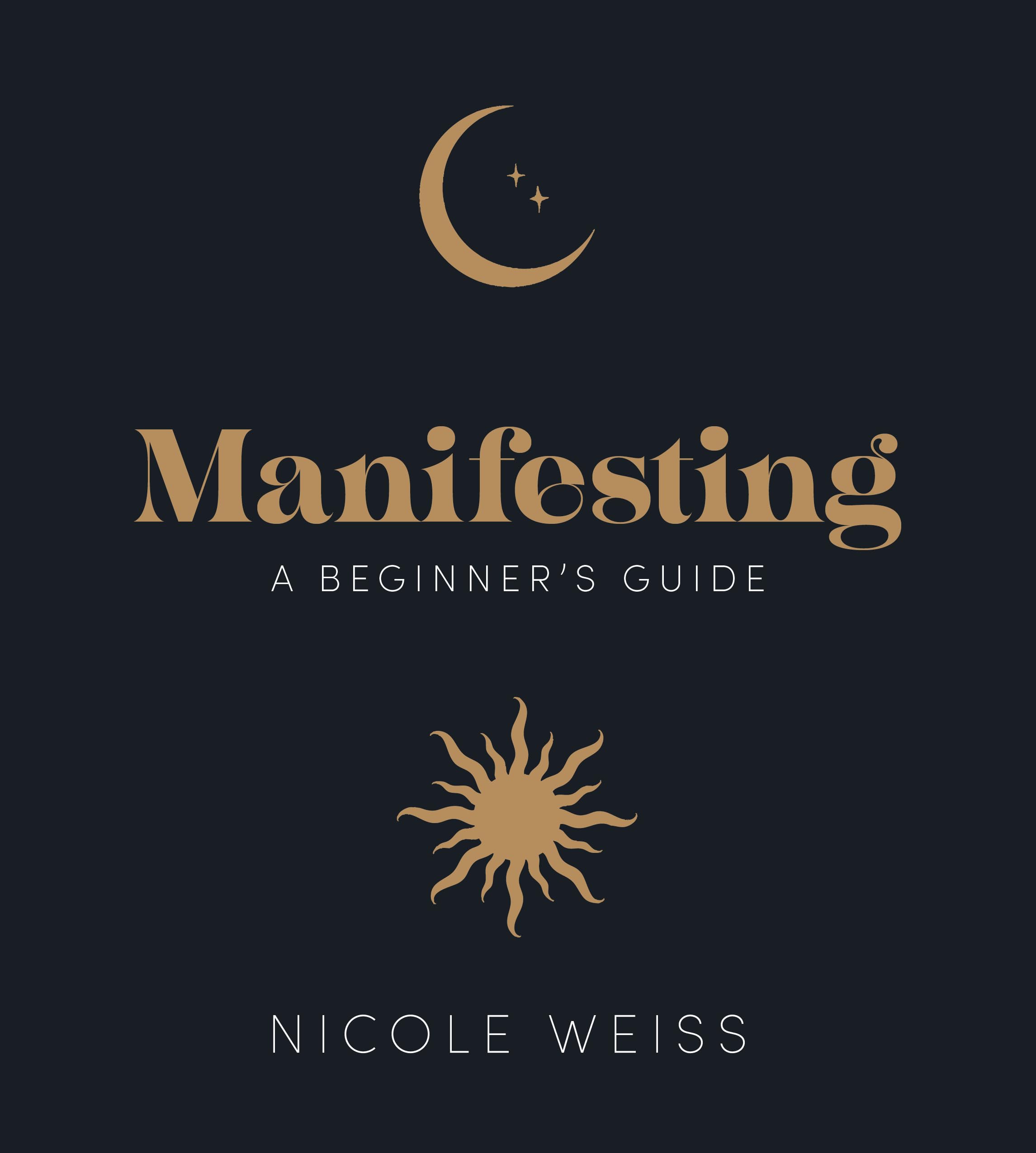 Manifesting: A beginners guide to attracting your best life