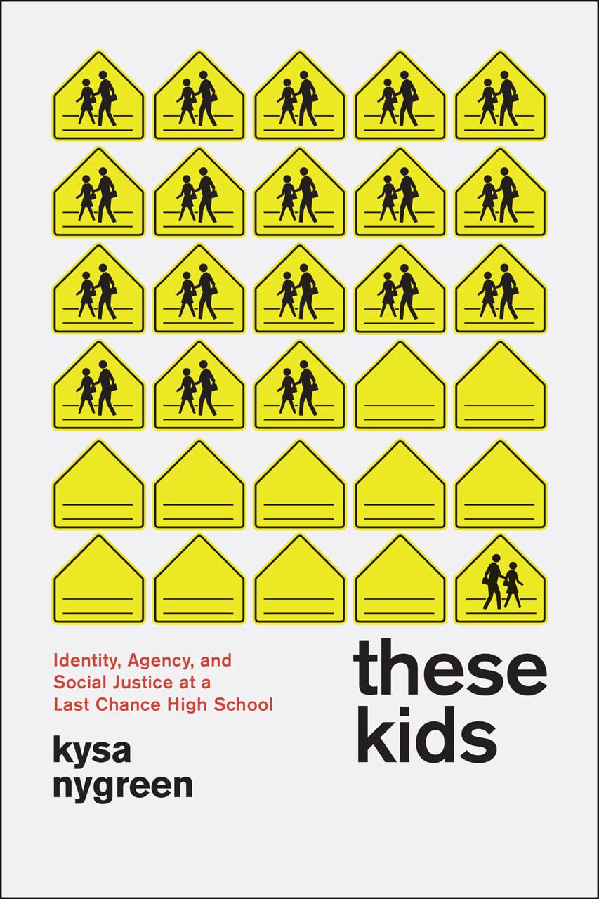 These Kids: Identity, Agency, and Social Justice at a Last Chance High School,Used