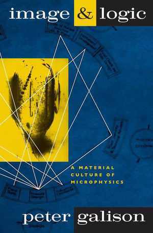 Image and Logic: A Material Culture of Microphysics,New