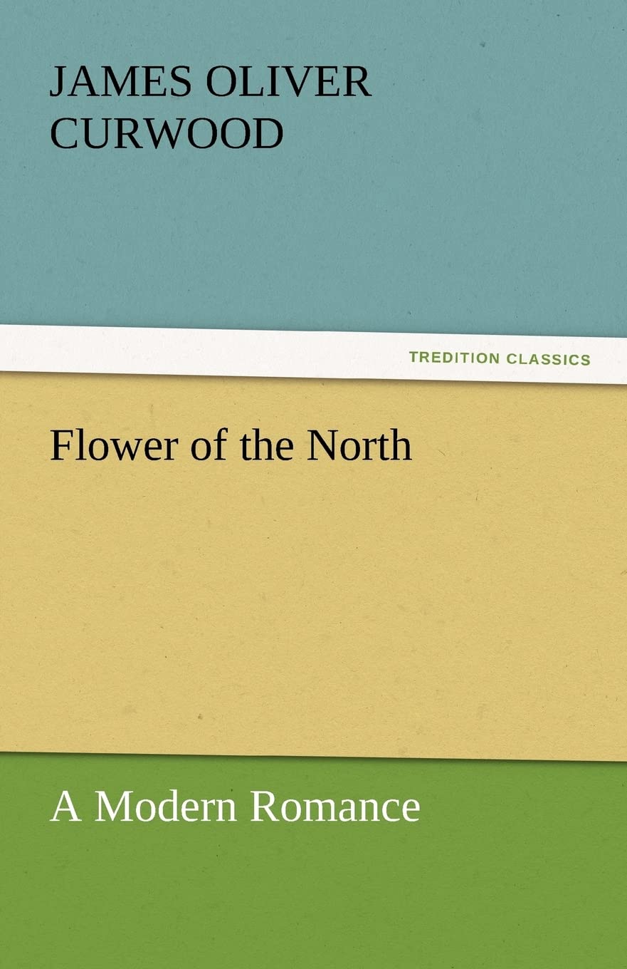 Flower of the North a Modern Romance,Used