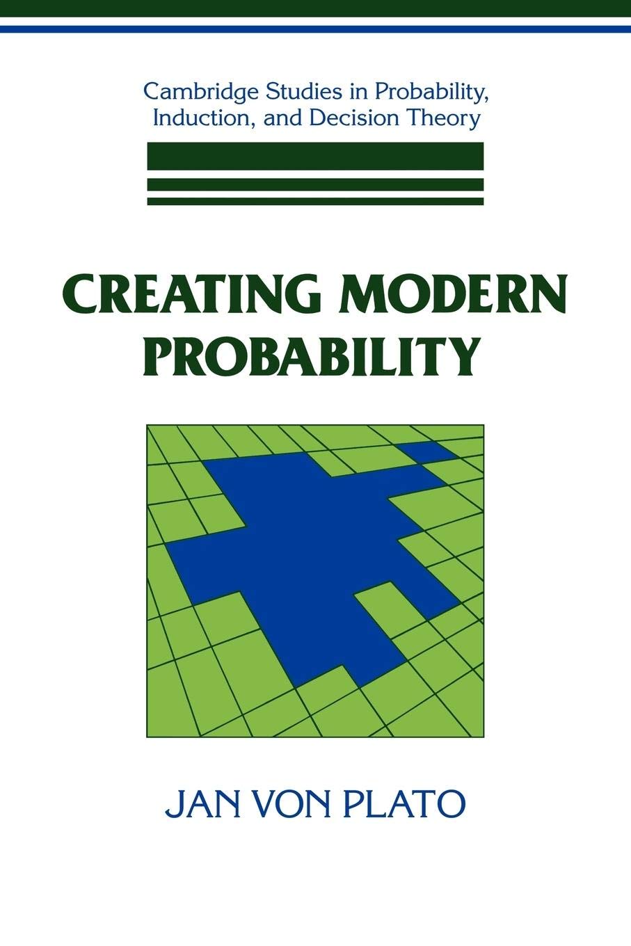 Creating Modern Probability: Its Mathematics, Physics and Philosophy in Historical Perspective (Cambridge Studies in Probability,Used