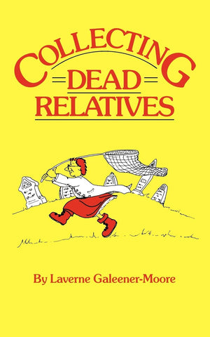 Collecting Dead Relatives: An Irreverent Romp Through The Field Of Genealogy,Used
