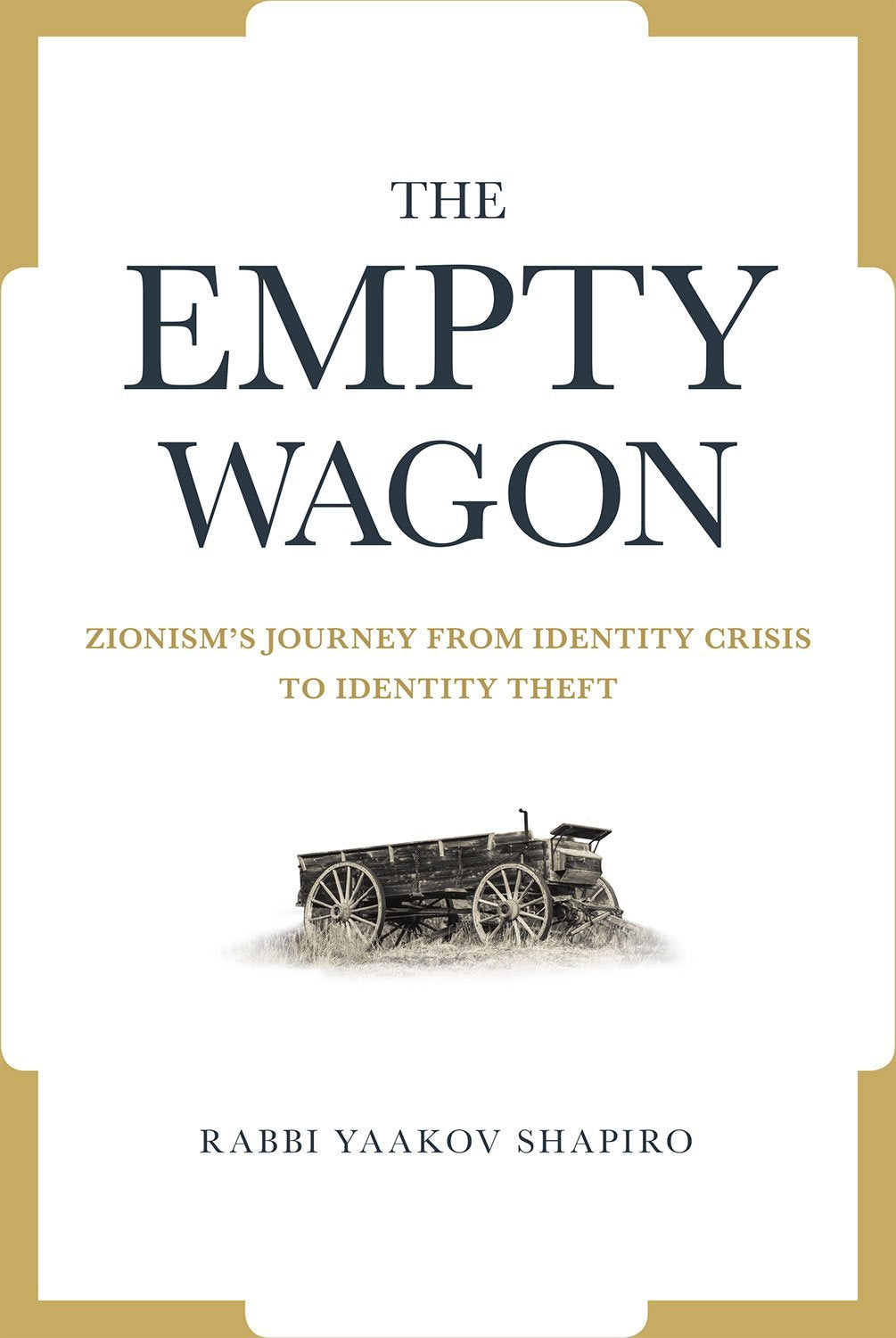 The Empty Wagon: Zionism s journey from identity crisis to identity theft