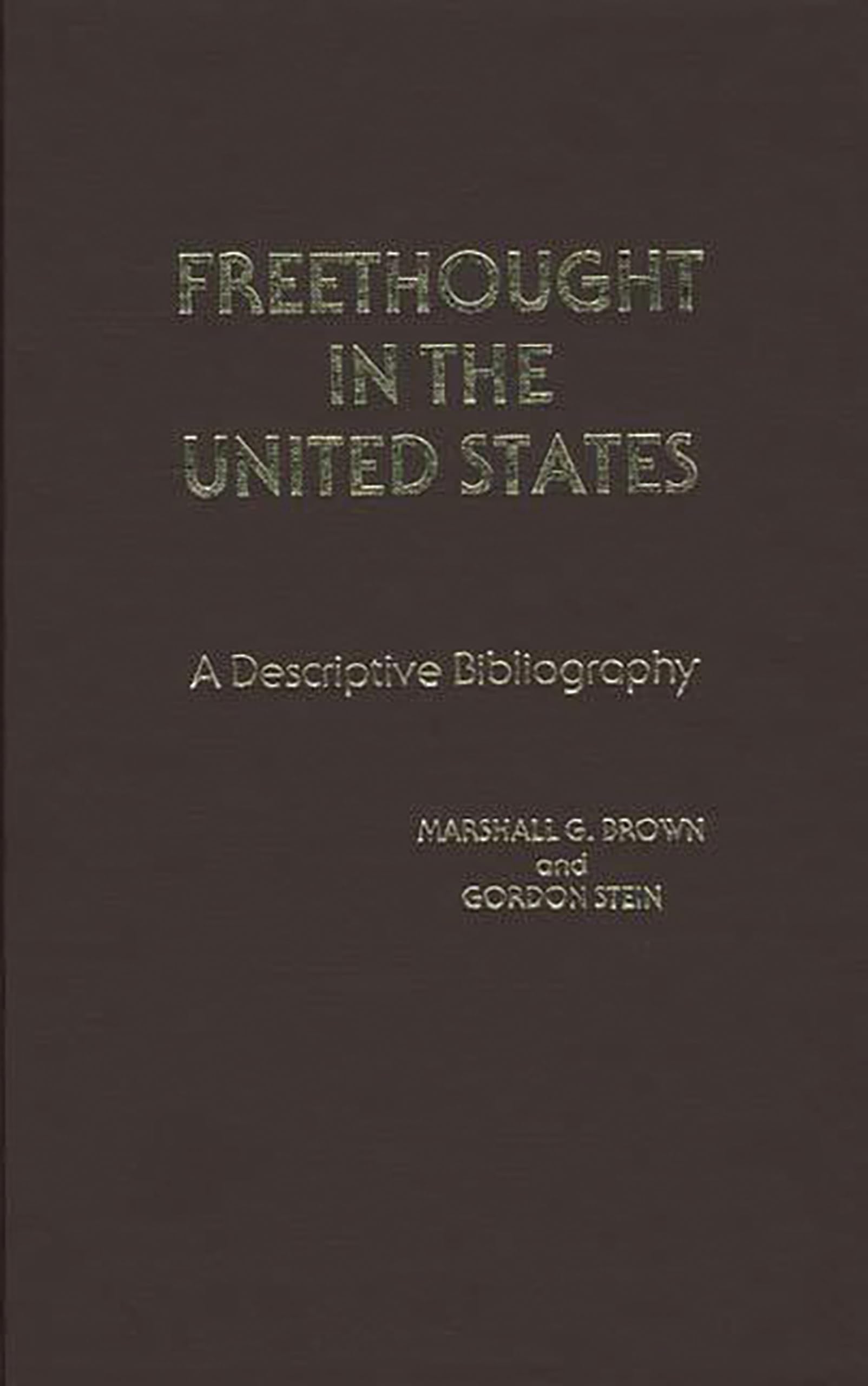 Freethought in the United States: A Descriptive Bibliography,Used