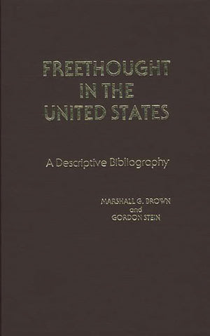 Freethought in the United States: A Descriptive Bibliography,Used