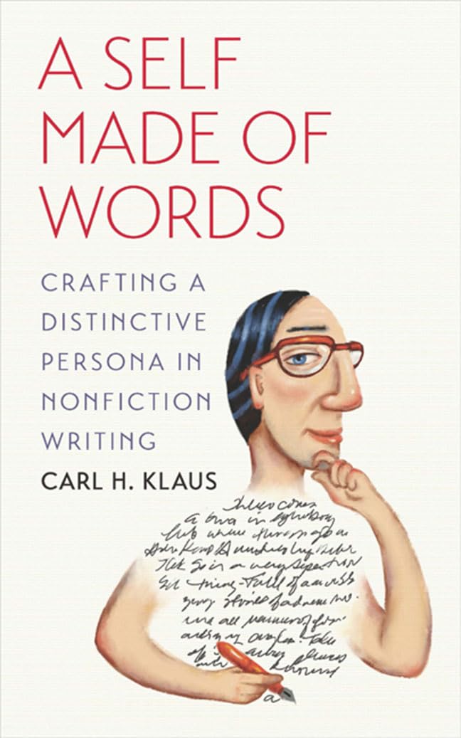 A Self Made of Words: Crafting a Distinctive Persona in Nonfiction Writing,New