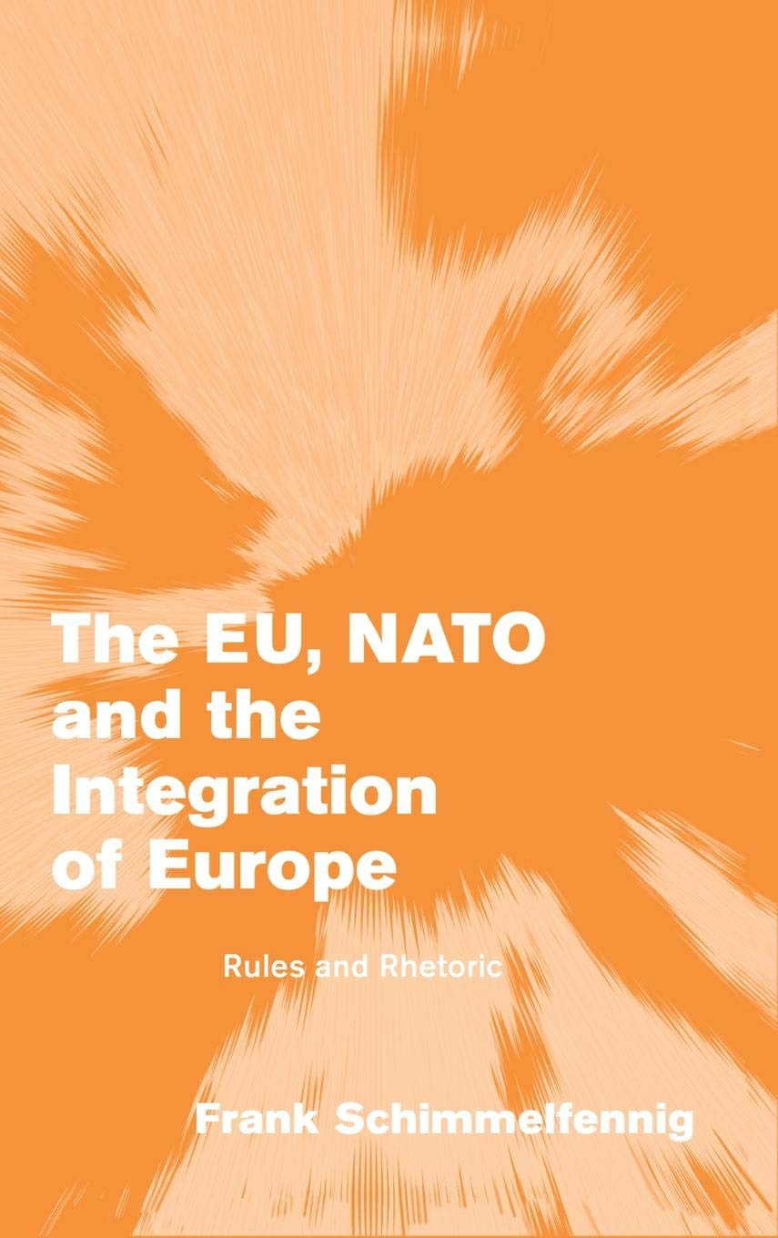 The EU, NATO and the Integration of Europe: Rules and Rhetoric (Themes in European Governance),Used