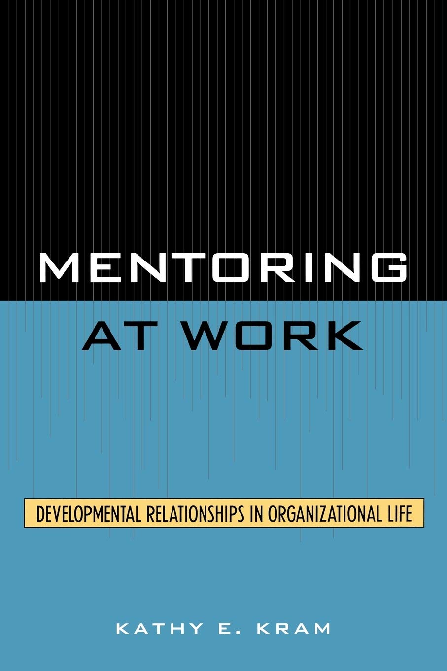 Mentoring At Work: Developmental Relationships In Organizational Life,Used